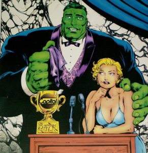 The Hulk, aka Bruce Bannor, and Betty Ross