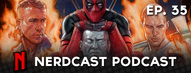Nerdcast: Episode 35 (Deadpool Super Bowl Hybrid Special)