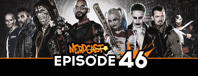 Nerdcast: Episode 46 (Suicide Squad Special)